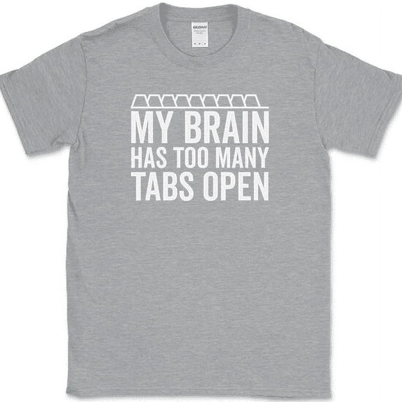 My Brain Has Too Many Tabs Open T-Shirt Funny Browser Humor Novelty Cotton Tee - Heather Grey, 3XL
