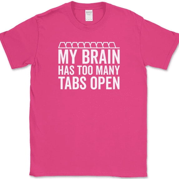 My Brain Has Too Many Tabs Open T-Shirt Funny Browser Humor Novelty Cotton Tee - Pink, S