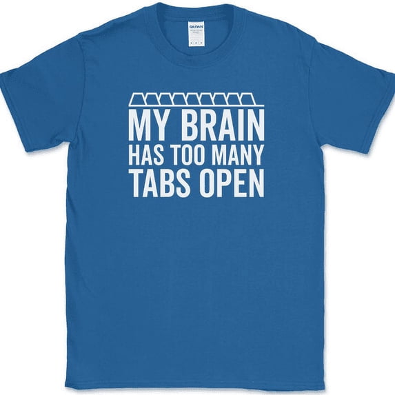 My Brain Has Too Many Tabs Open T-Shirt Funny Browser Humor Novelty Cotton Tee - Royal Blue, XL