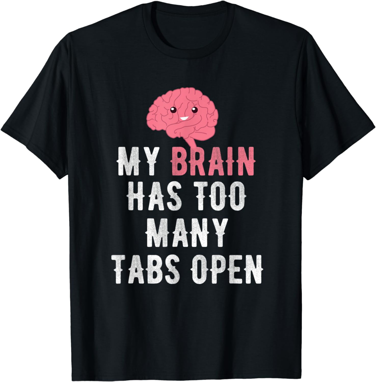 My Brain Has Too Many Tabs Open Vintage Humor T-Shirt - Walmart.com