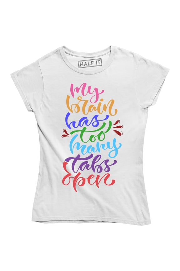 My Brain Has Too Many Tabs Open Women's Funny Computer Geek Engineer T-Shirt