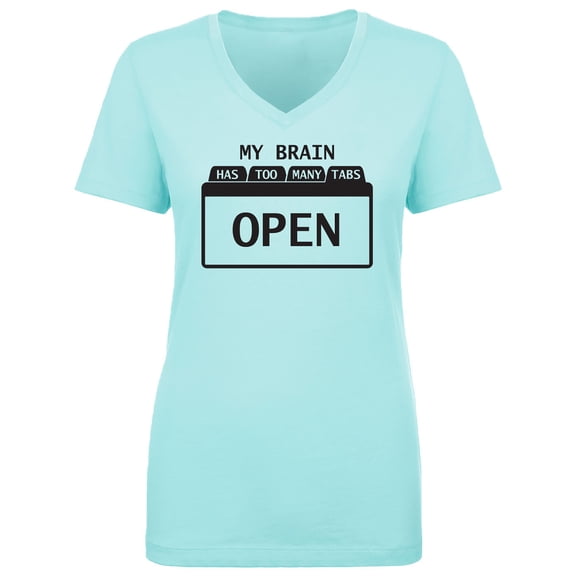 My Brain Has Too Many Tabs Open Womens V-Neck T-Shirt