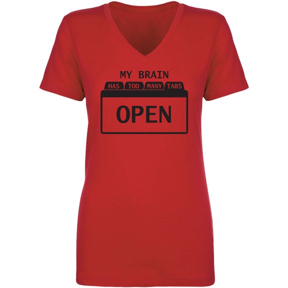 My Brain Has Too Many Tabs Open Womens V-Neck T-Shirt
