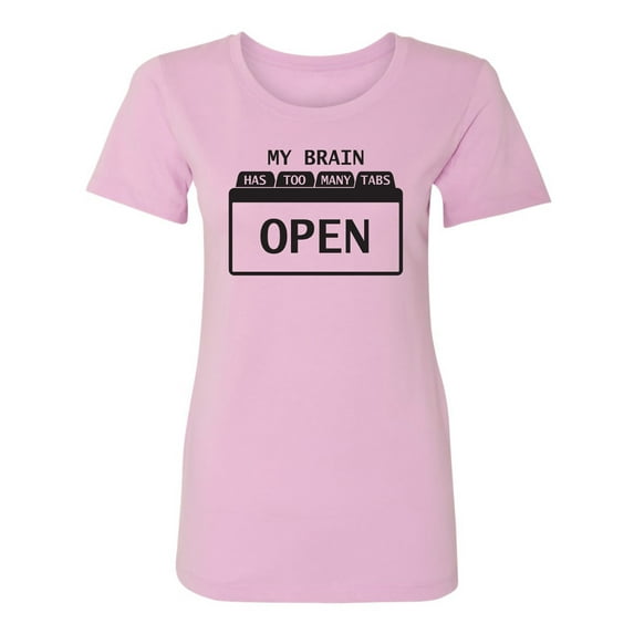 My Brain Has Too Many Tabs Open Womens crewneck tee