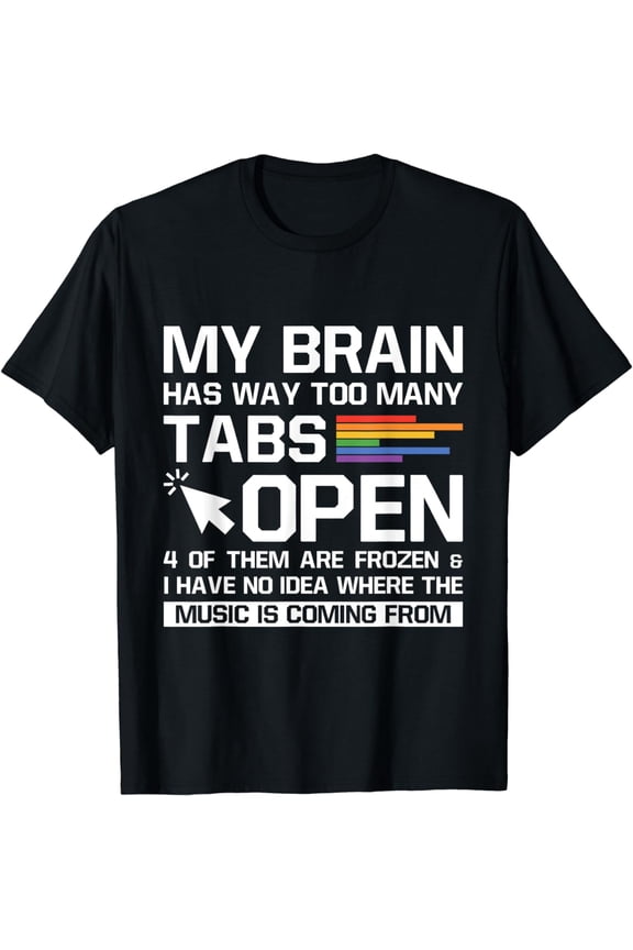 My Brain Has Way Too Many Tabs Open Software Developer Nerd T-Shirt