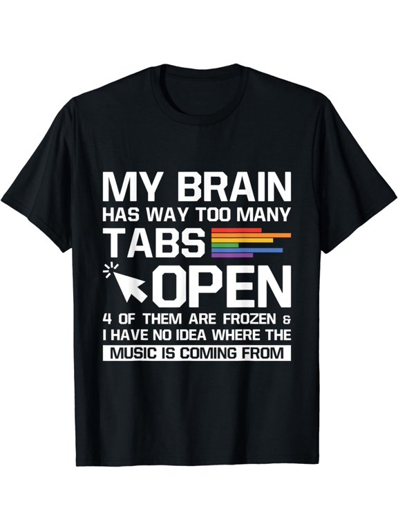 My Brain Has Way Too Many Tabs Open Software Developer Nerd T-Shirt