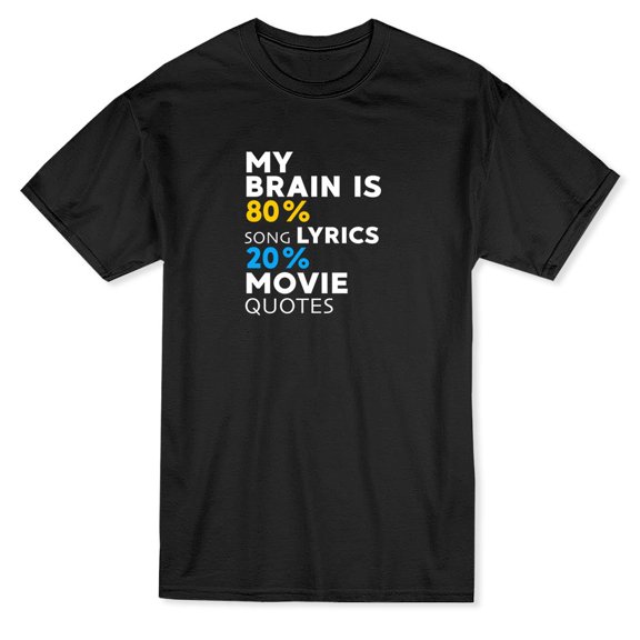 My Brain Is 80% Song Lyrics 20% Movie Quotes Men Black T-Shirt, Male Large