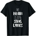 thumbnail image 1 of My Brain Is 80% Song Lyrics T-Shirt, 1 of 4