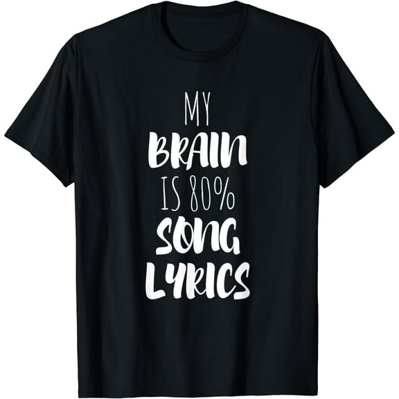My Brain Is 80% Song Lyrics Funny Creative Graphic T-Shirt