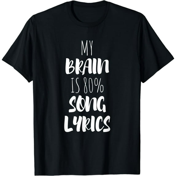 My Brain Is 80% Song Lyrics T-Shirt