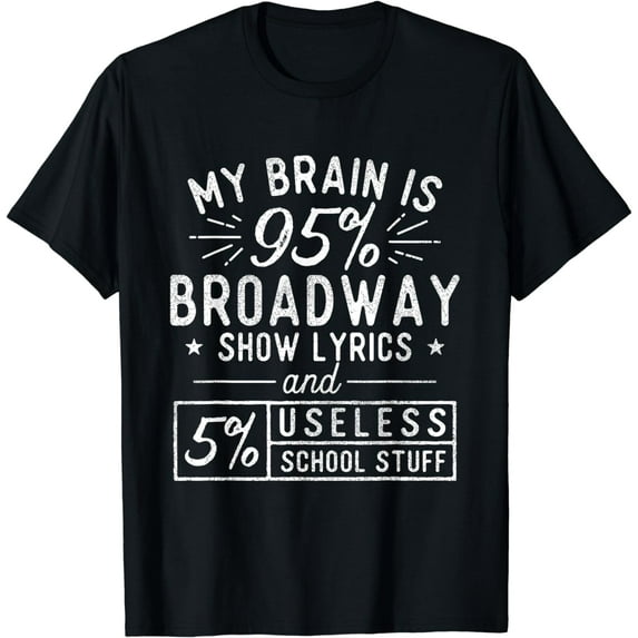 My Brain Is 95% Broadway Lyrics - Actor Theatre Musical T-Shirt