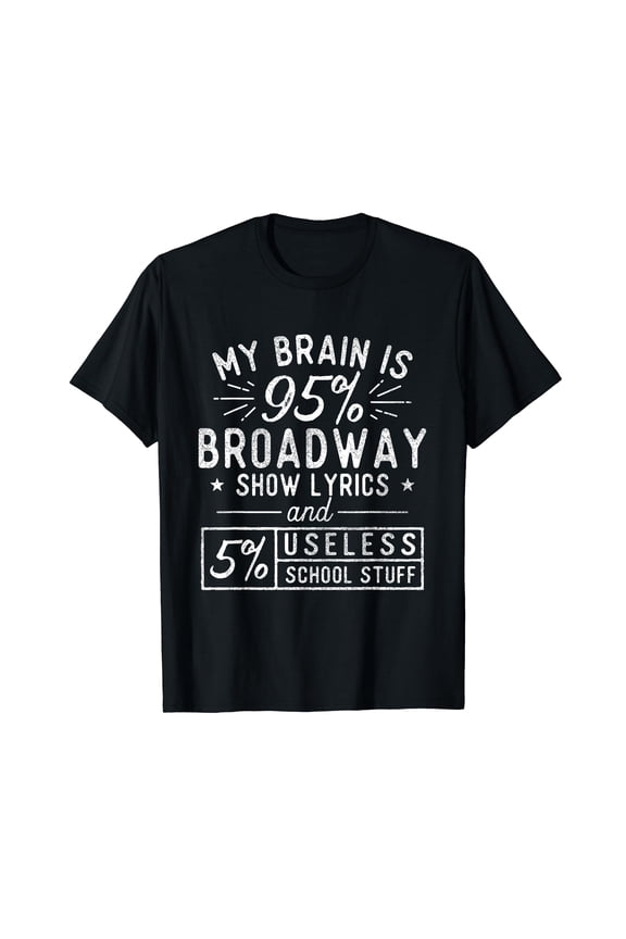 My Brain Is 95% Broadway Lyrics - Actor Theatre Musical T-Shirt