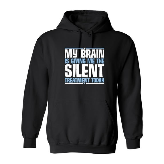 My Brain Is Giving Me The Silent Treatment Sarcastic Novelty Gift Idea Adult Humor Funny Men's Hoodies