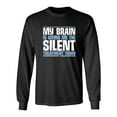 thumbnail image 1 of My Brain Is Giving Me The Silent Treatment Sarcastic Novelty Gift Idea Adult Humor Funny Men's Long Sleeve Shirts, 1 of 3