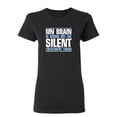 thumbnail image 1 of My Brain Is Giving Me The Silent Treatment Sarcastic Novelty Gift Idea Adult Humor Funny Women's Casual Tees, 1 of 3