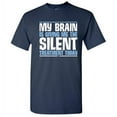 thumbnail image 1 of My Brain Is Giving Me The Silent Treatment Today Humor Novelty Hilarious Gift Tee For Calm Chilled Relaxed Mens Sarcastic Funny T Shirt, 1 of 5