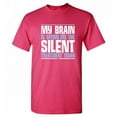 thumbnail image 1 of My Brain Is Giving Me The Silent Treatment Today Humor Novelty Hilarious Gift Tee For Calm Chilled Relaxed Mens Sarcastic Funny T Shirt, 1 of 5