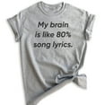 thumbnail image 1 of My Brain Is Like 80% Song Lyrics T-shirt, Unisex Women's Men's Shirt, Funny Music Lover T-shirt, Heather Gray, X-Large, 1 of 6