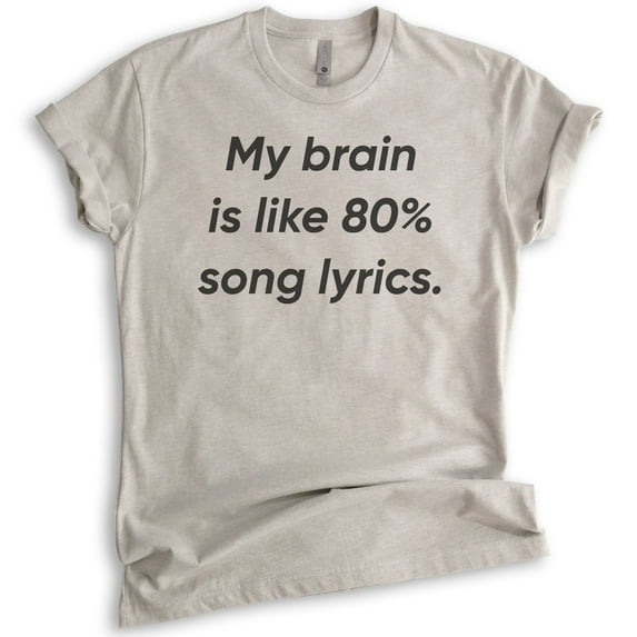 My Brain Is Like 80% Song Lyrics T-shirt, Unisex Women's Men's Shirt, Funny Music Lover T-shirt, Light Silk Gray, 3X-Large