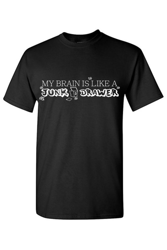 My Brain Is Like A Junk Drawer Sarcastic Humor Graphic Tees Gift For Mens Novelty Funny T Shirt