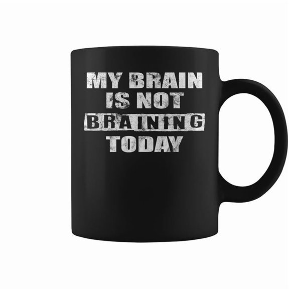 My Brain Is Not Braining Today Humorous Brain Puns Coffee Mugs