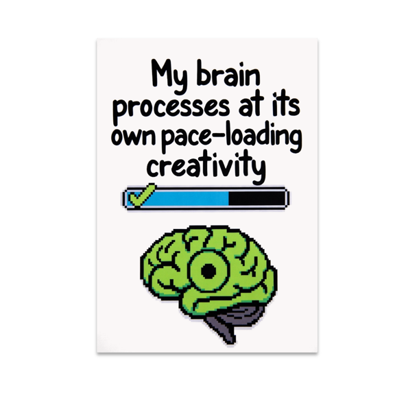 My Brain Processes at Its Own Pace - Brain Processing Humor - 13x19 Poster Print