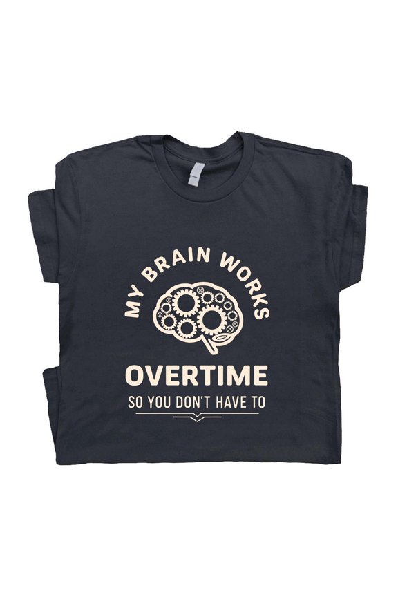 My Brain Works Overtime Shirt Funny Admin Day TShirt Gift for Administrative Assistant Off
