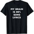 thumbnail image 1 of My Brain is 95% Song Lyrics Funny T-Shirt, 1 of 4