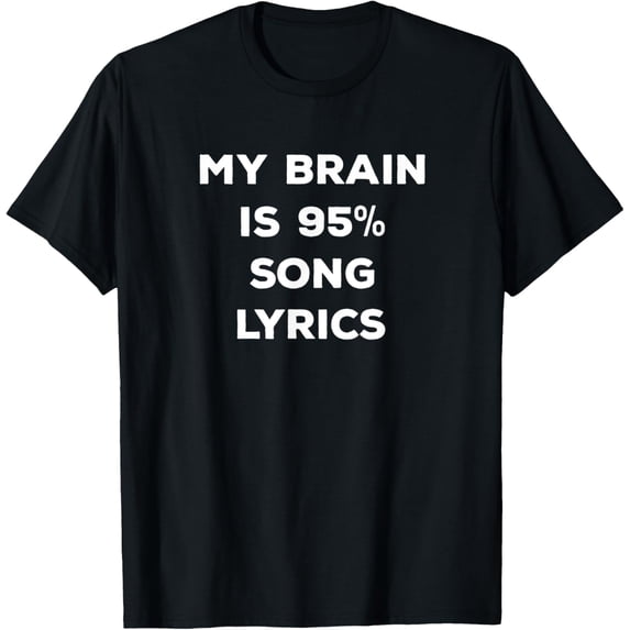 My Brain is 95% Song Lyrics Funny T-Shirt