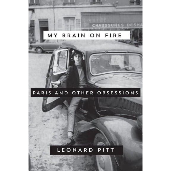 My Brain on Fire: Paris and Other Obsessions