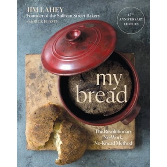 My Bread: The Revolutionary No-Work, No-Knead Method, (Hardcover)