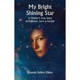 thumbnail image 1 of My Bright Shining Star: A Mother's True Story of Brilliance, Love and Suicide, (Paperback), 1 of 1