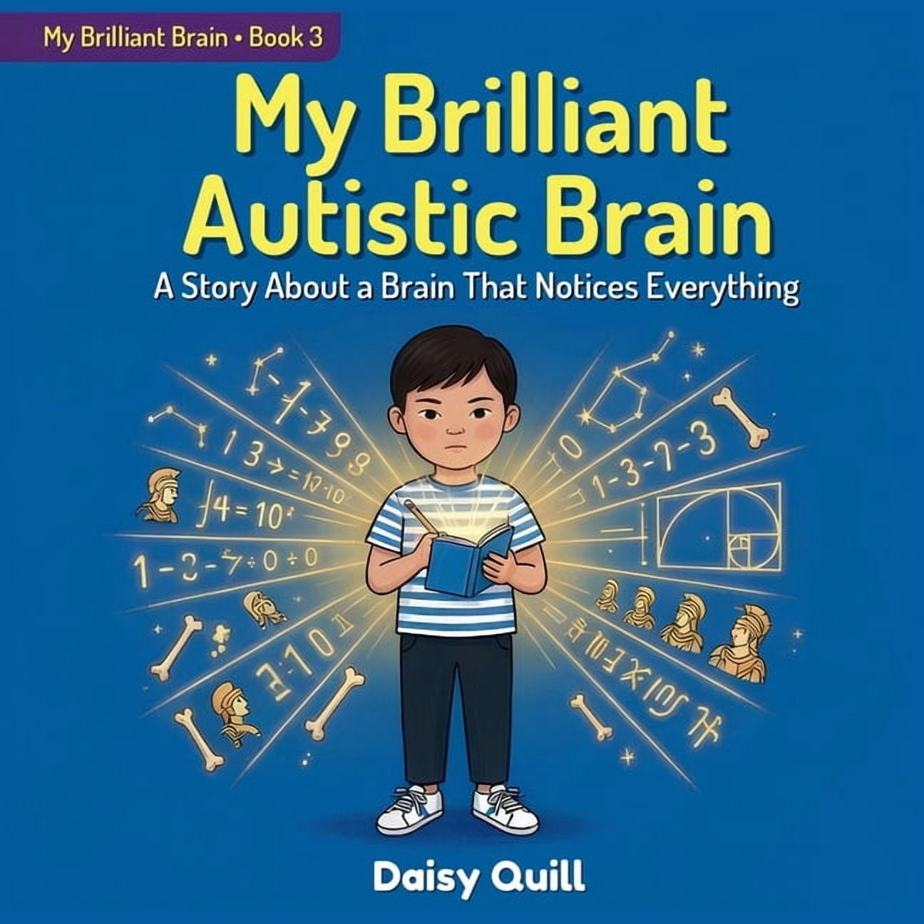 My Brilliant Brain My Brilliant Autistic Brain: A Story About a Brain That Notices Everything, Book 3, (Paperback)