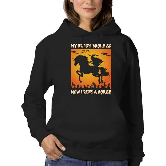 My Broom Broke. I Ride A Horse Hoodie Women -Image by Shutterstock, Female 4X-Large