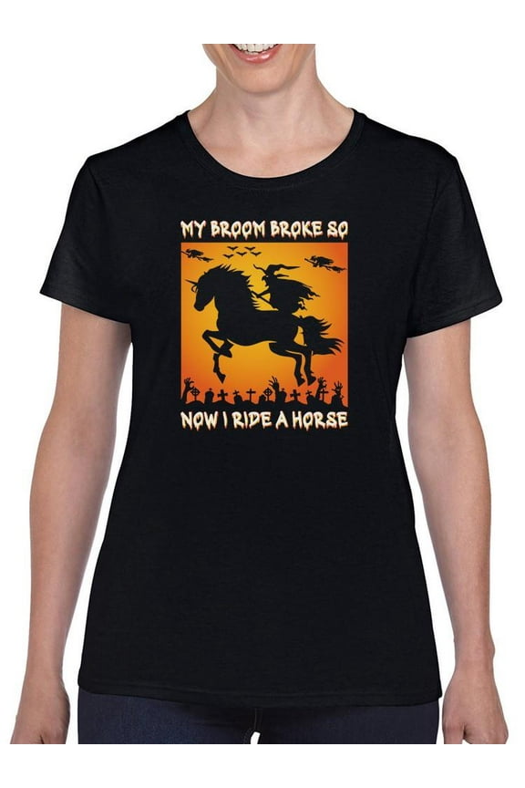 My Broom Broke. I Ride A Horse T-Shirt Women -Image by Shutterstock, Female 4X-Large