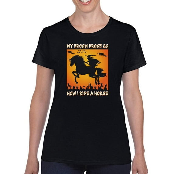 My Broom Broke. I Ride A Horse T-Shirt Women -Image by Shutterstock, Female Medium