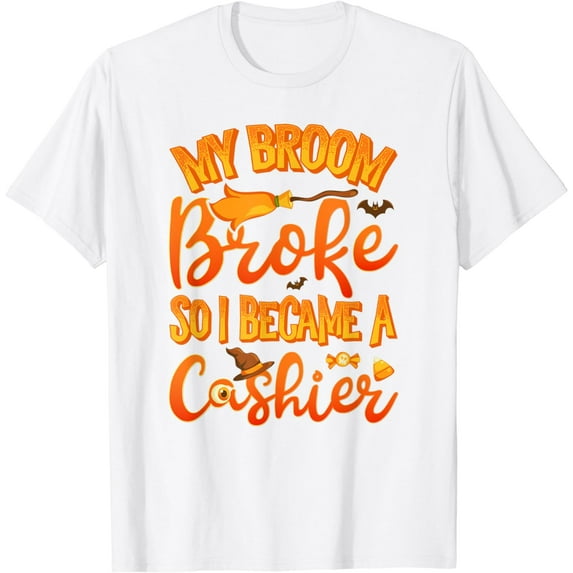 My Broom Broke So I Became A Cashier Funny Halloween T-Shirt