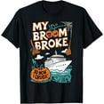 thumbnail image 1 of My Broom Broke So Now I Cruise Now Funny Halloween T-Shirt, 1 of 3
