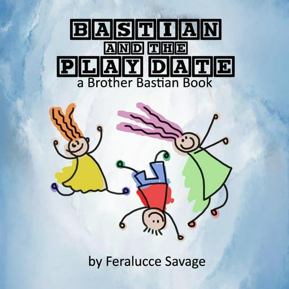 My Brother Bastian: Bastian and the Play Date: A Brother Bastian Book (Paperback)