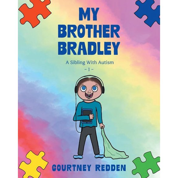 My Brother Bradley: A Sibling With Autism, (Paperback)