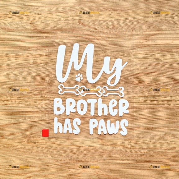 My Brother Has Paws Dog Print Bones Sticker Decal Vinyl - White 5 Inches - No Background Die Cut for Car Boat Laptop Cup