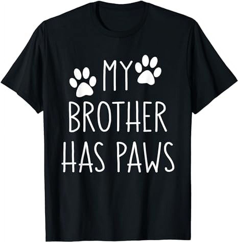 My Brother Has Paws for Teens with Funny Dog Sayings TShirt