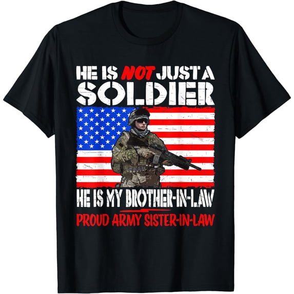 My Brother-In-Law Is A Soldier Proud Army Sister-In-Law T-Shirt