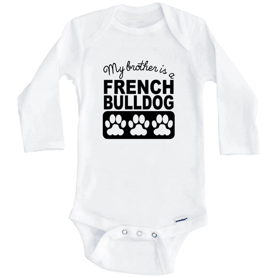 My Brother Is A French Bulldog One Piece Baby Bodysuit One Piece Baby Bodysuit (Long Sleeve), 0-3 Months White