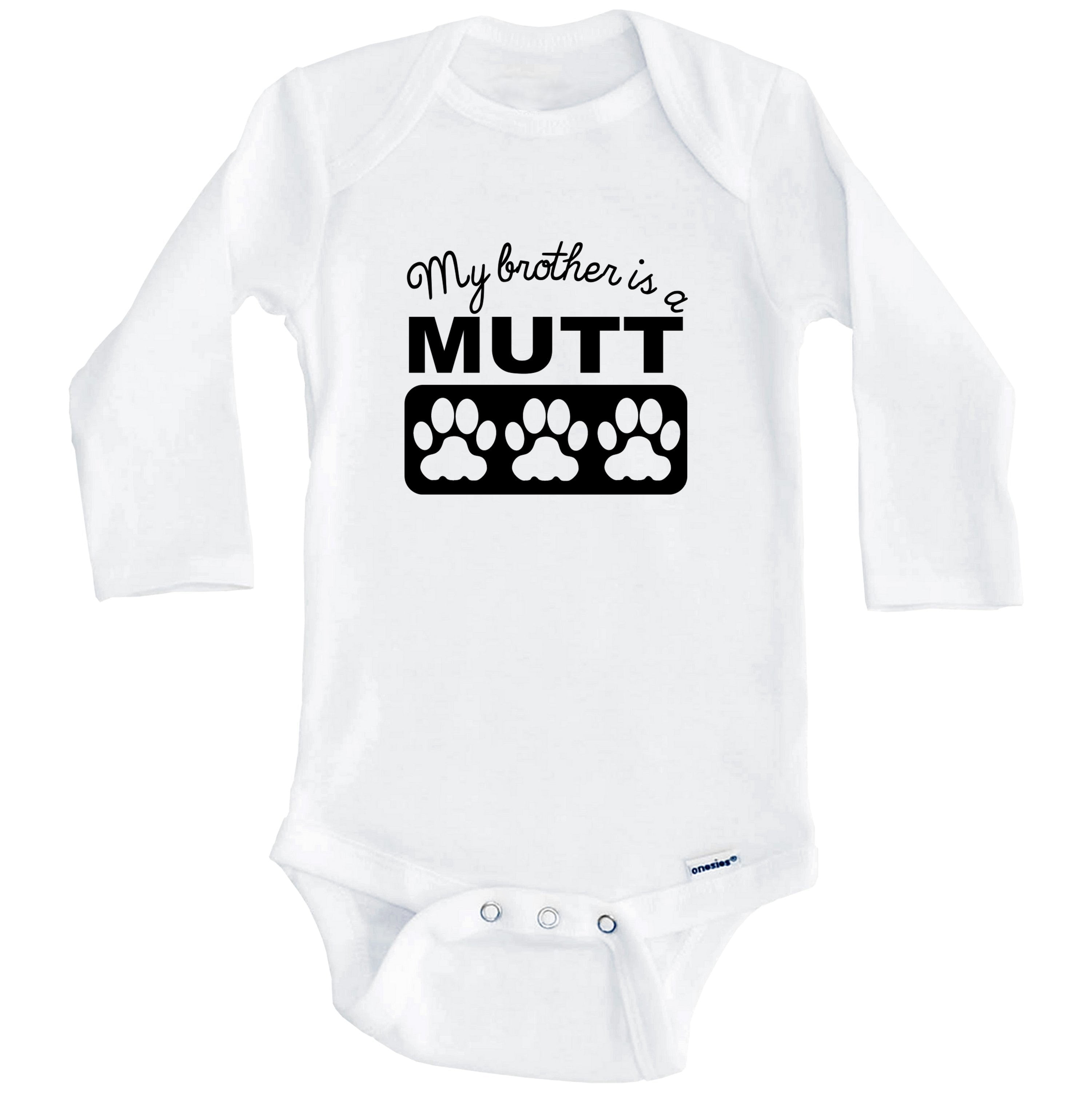 My Brother Is A Mutt One Piece Baby Bodysuit One Piece Baby Bodysuit (Long Sleeve), 0-3 Months White