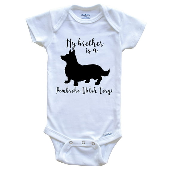 My Brother Is A Pembroke Welsh Corgi Cute Dog Baby Bodysuit - Pembroke Welsh Corgi One Piece Baby Bodysuit, 6-9 Months White