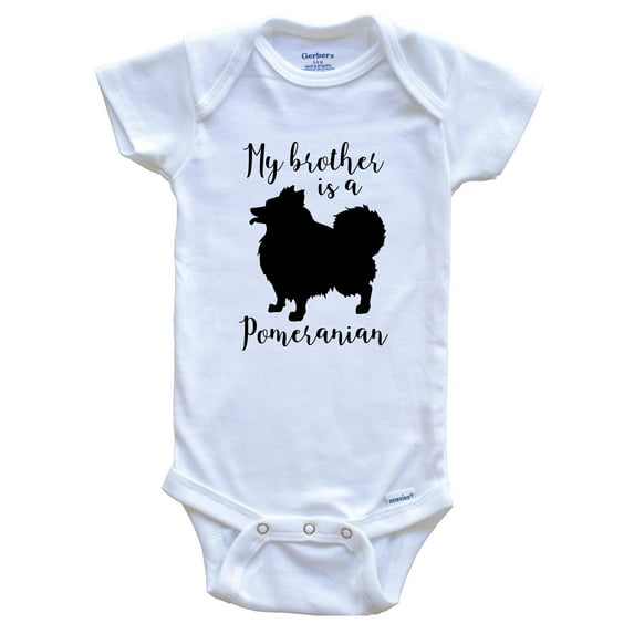 My Brother Is A Pomeranian Cute Dog Baby Bodysuit - Pomeranian One Piece Baby Bodysuit, 6-9 Months White
