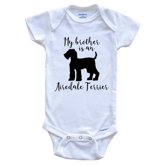 My Brother Is An Airedale Terrier Cute Dog Baby Bodysuit - Airedale One Piece Baby Bodysuit, 3-6 Months White