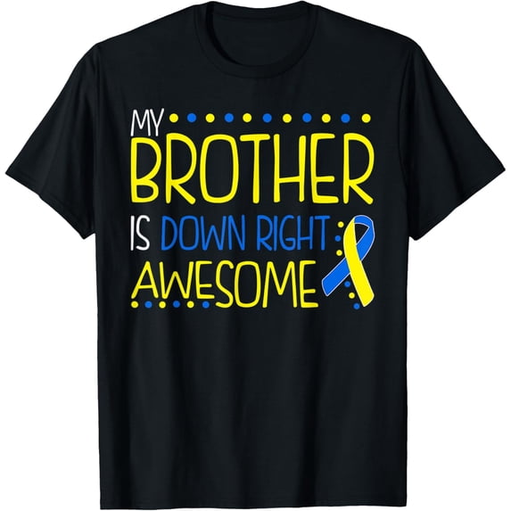 My Brother Is Down Right Awesome Down Syndrome Awareness T-Shirt