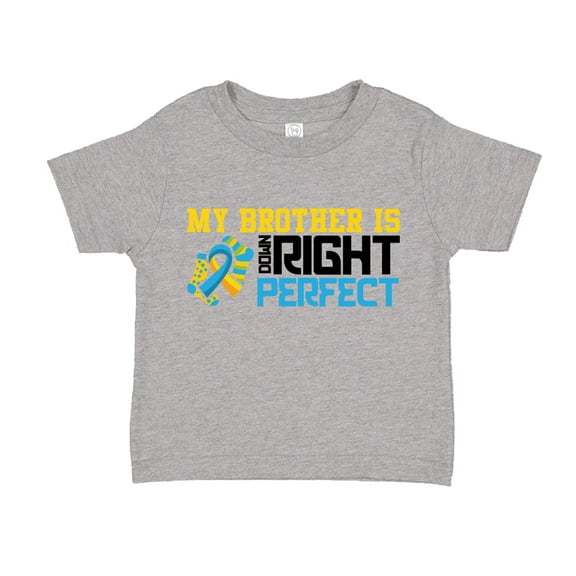 My Brother Is Down Right Perfect Toddler T-Shirt 2T Athletic Heather